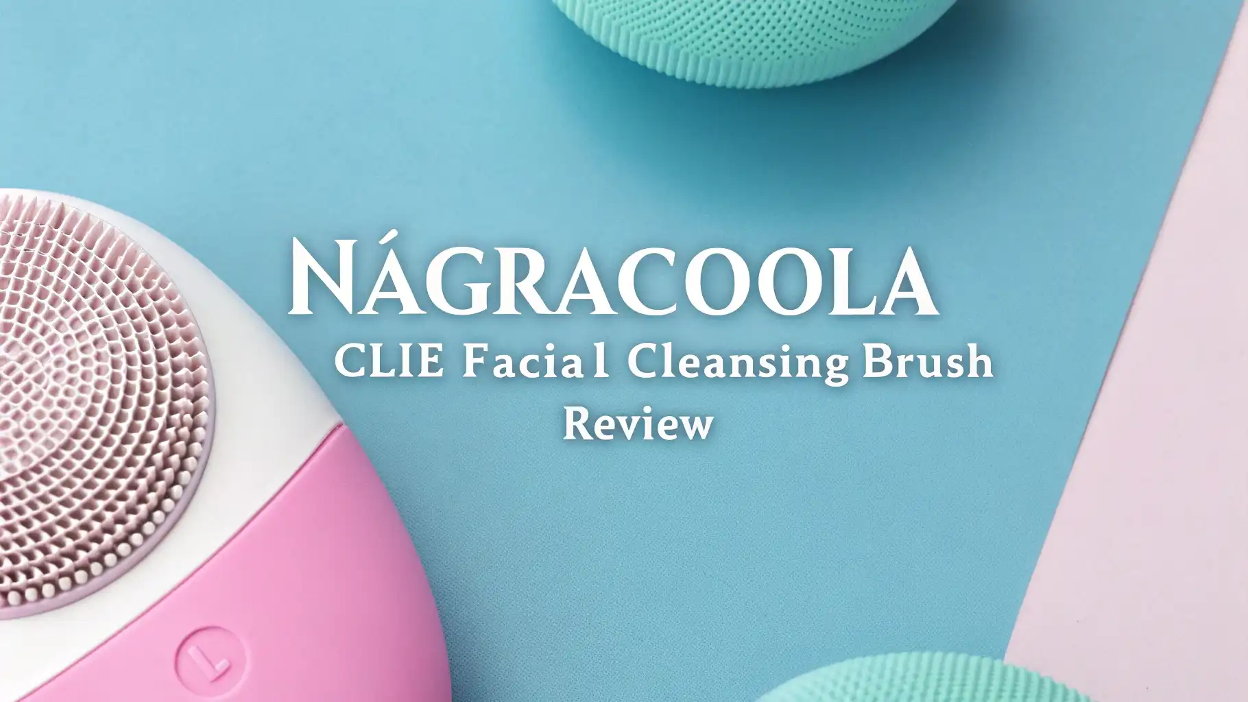 You are currently viewing NågraCoola CLIE Facial Cleansing Brush Review: Complete Guide