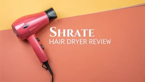 Read more about the article SHRATE Hair Dryer Review: A Comprehensive Guide