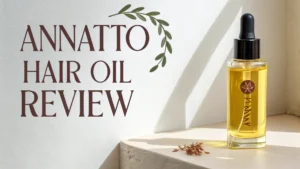 Read more about the article Annatto Hair Oil Review: Is It Worth the Money?