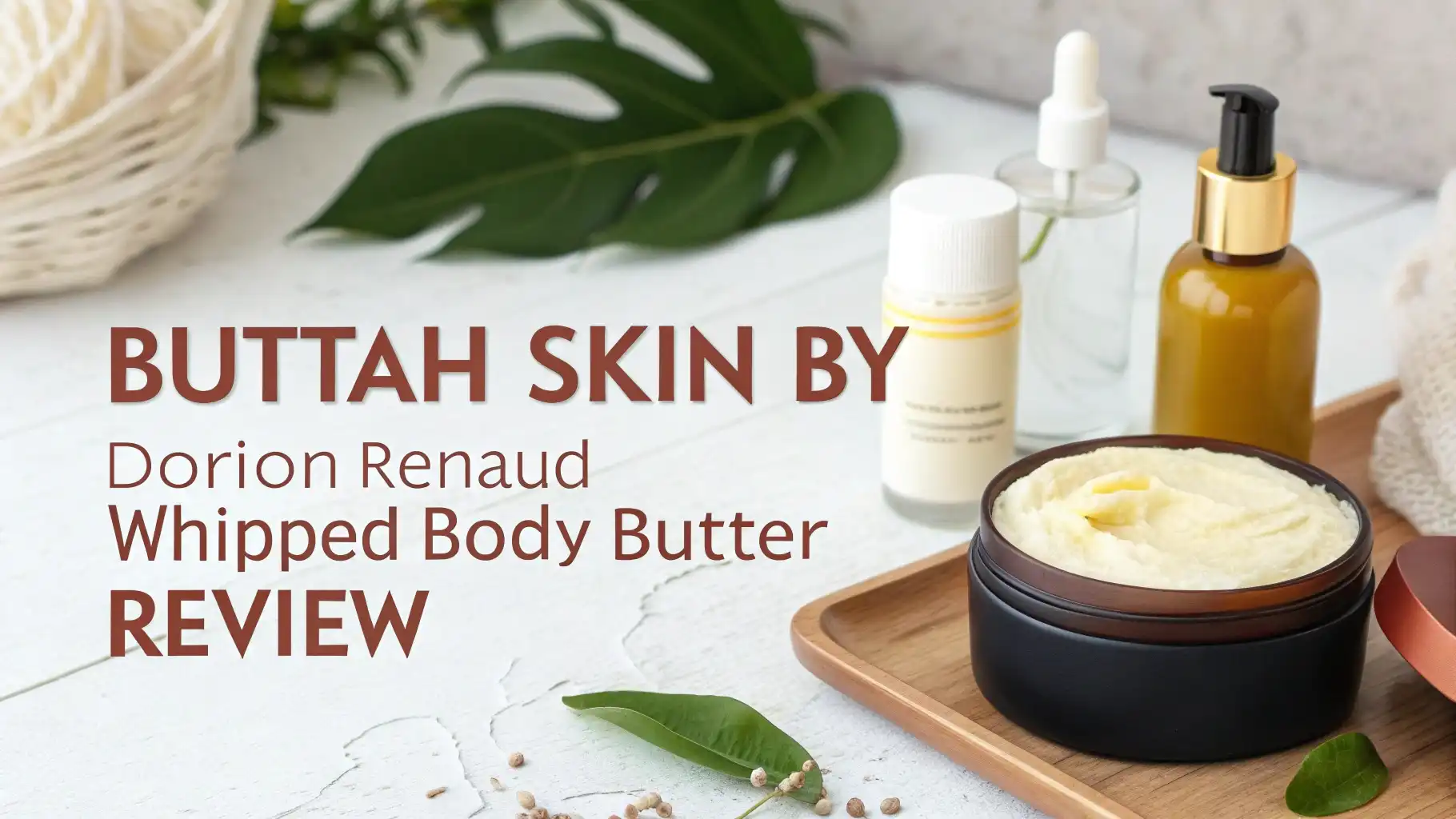 You are currently viewing Buttah Skin by Dorion Renaud Whipped Body Butter Review 2026