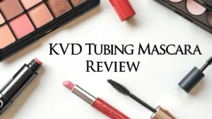 Read more about the article KVD Tubing Mascara Review 2026: Does This Live Up to the Hype?