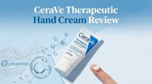 Read more about the article CeraVe Therapeutic Hand Cream Review 2026: Is It Worth Your Money?