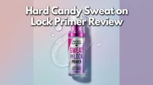 Read more about the article Hard Candy Sweat on Lock Primer Review 2026: Live Up To The Hype?