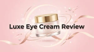Read more about the article Luxe Eye Cream Review 2026: Worth Splurging?