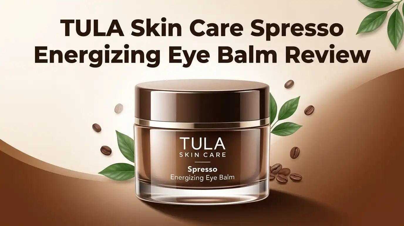 Read more about the article TULA Skin Care Spresso Energizing Eye Balm Review 2026: Worth It?