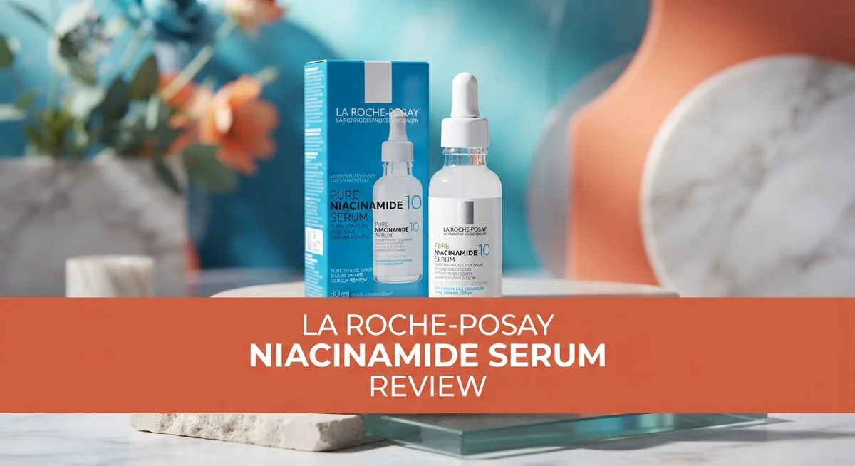 Read more about the article La Roche Posay Niacinamide Serum Review 2026: Complete Guide