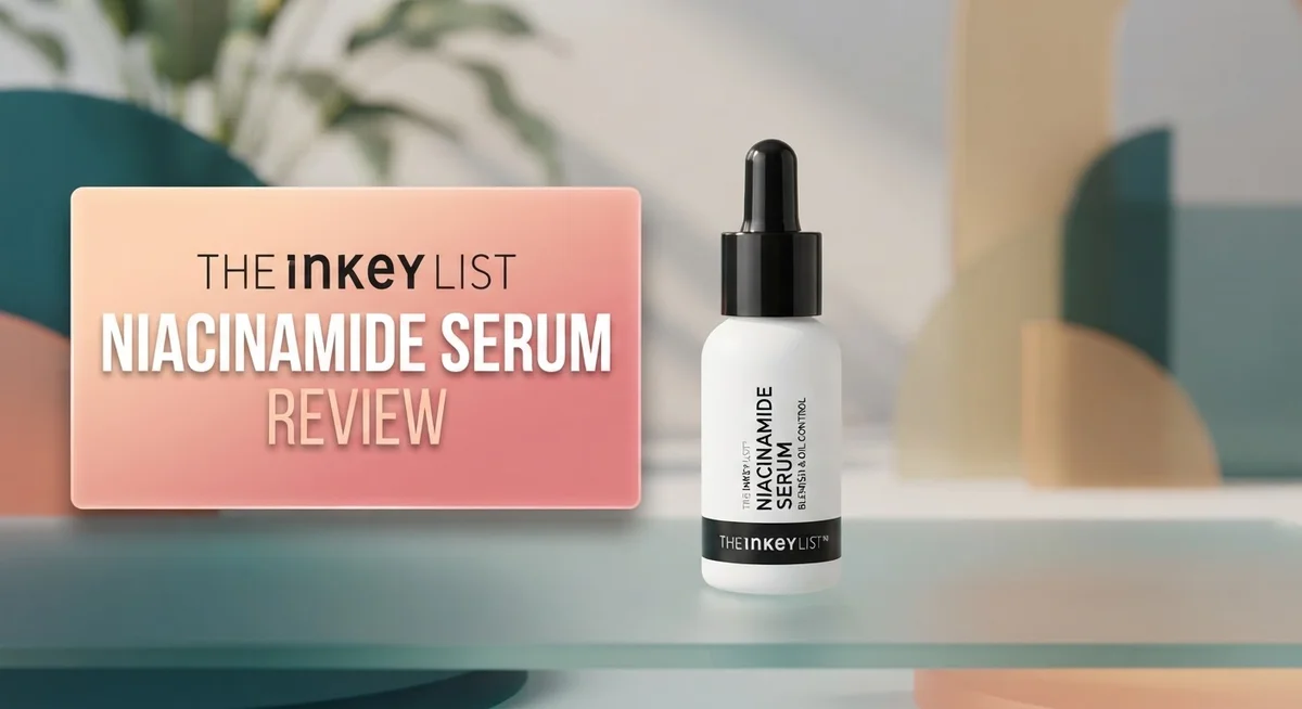 Read more about the article The Inkey List Niacinamide Serum Review 2026: Worth It?