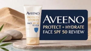 Read more about the article Aveeno Protect + Hydrate Face SPF 50 Review: Worth Trying?