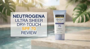 Read more about the article Neutrogena Ultra Sheer Dry-Touch SPF 70 Review: Lightweight Sun Protection